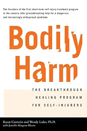bodily harm the breakthrough healing program for self injurers 1st edition jennifer kingsonbloom ,karen