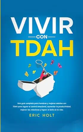vivir con tdah una gua a completa para hombres y mujeres adultos con tdah para lograr el control emocional