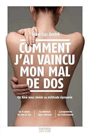 comment jai vaincu mon mal de dos un kina vous rava le sa mathode aprouvae 1st edition jean luc andra c