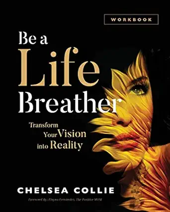 be a life breather transform your vision into reality 1st edition chelsea collie 1644840901, 978-1644840900