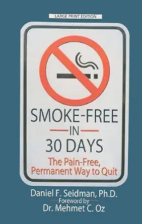 smoke free in 30 days the pain free permanent way to quit 1st edition daniel f ph d seidman 1410431207,