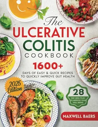 the ulcerative colitis cookbook 1600+ days of easy and quick recipes to quickly improve gut health a 28 day