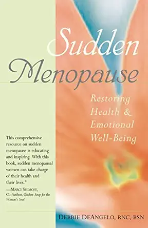 sudden menopause restoring health and emotional well being 1st edition debbie deangelo 0897933257,
