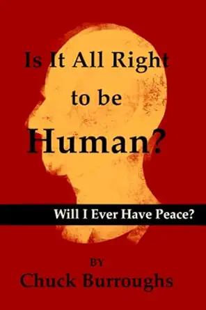 is it all right to be human will i ever have peace 1st edition chuck burroughs 1733340238, 978-1733340236