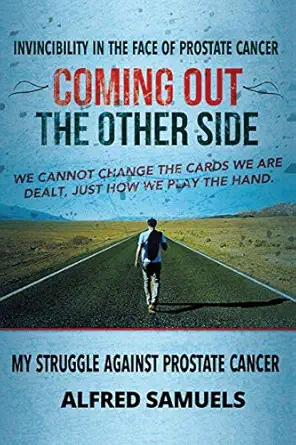 invincibility in the face of prostate cancer coming out the other side 1st edition alfred samuels 1909465437,