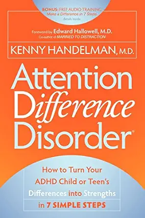 attention difference disorder how to turn your adhd child or teens differences into strengths in 7 simple