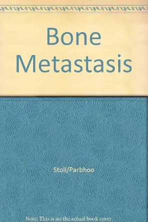 bone metastasis monitoring and treatment 1st edition basil stoll ,santilal p parbhoo 0890048231,