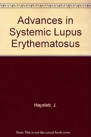 advances in systemic lupus erythematosus 1st edition j hayslett 0808915606, 978-0808915607
