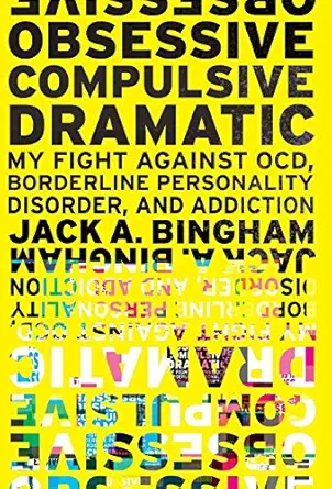 obsessive compulsive dramatic my fight against ocd borderline personality disorder and addiction 1st edition