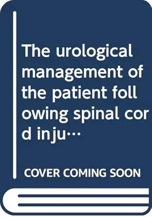 the urological management of the patient following spinal cord injury 1st edition ernest j pearman, john w ,