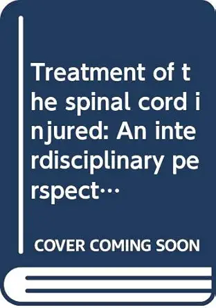 treatment of the spinal cord injured an interdisciplinary perspective 1st edition m g eisenberg 0398038333,