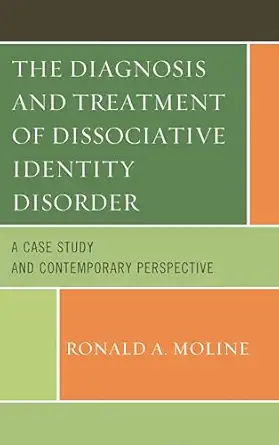the diagnosis and treatment of dissociative identity disorder a case study and contemporary perspective 1st