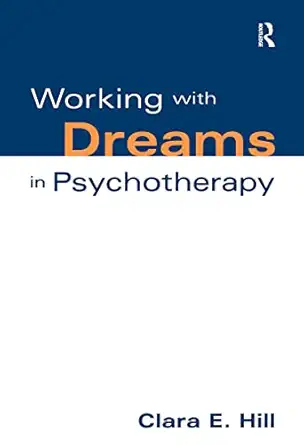working with dreams in psychotherapy 1st edition clara e hill 1572300922, 978-1572300927