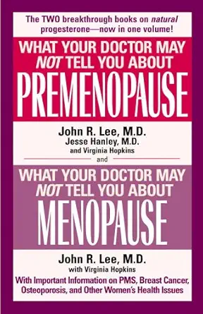 what your doctor may not tell you about premenopause/what your doctor may not t 1st edition john r lee