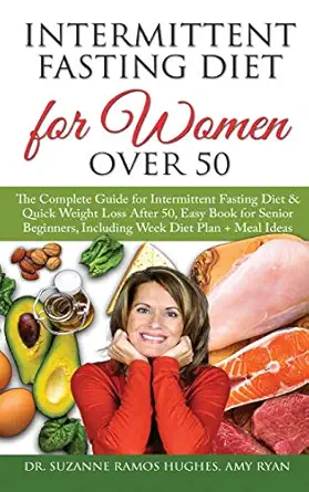 intermittent fasting diet for women over 50 the complete guide for intermittent fasting and quick weight loss