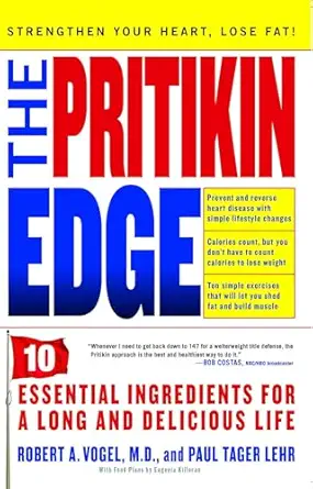 the pritikin edge 10 essential ingredients for a long and delicious life 1st edition dr robert a vogel