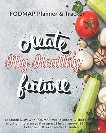create my healthy future fodmap planner and tracker 12 month diary with fodmap meal planners and shopping