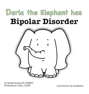 darla the elephant has bipolar disorder 1st edition jessie shepherd ,martha fallis ,ty shepherd 1943880158,