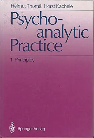 psychoanalytic practice v1 principles 1st edition helmut ed thoma 0387168761, 978-0387168760