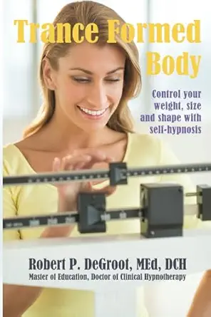 trance formed body weight loss hypnosis control your weight size and shape with self hypnosis 1st edition