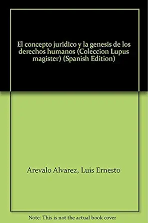 el concepto jurii dico y la gei nesis de los derechos humanos 1st edition luis ernesto arei valo alvarez
