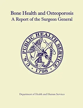 bone health and osteoporosis a report of the surgeon general 1st edition department of health and human