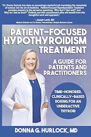 patient focused hypothyroidism treatment a guide for patients and practitioners time honored clinically based