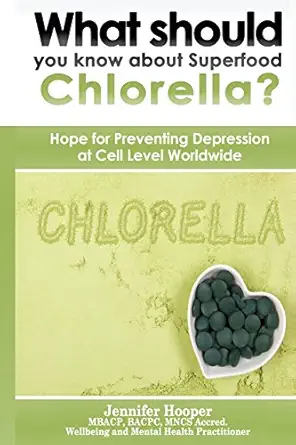 what should you know about superfood chlorella hope for preventing depression at cell level worldwide 1st