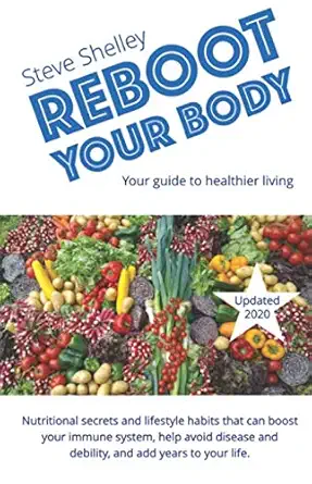 reboot your body how to stay healthy and live longer 1st edition steve shelley 1980940355, 978-1980940357