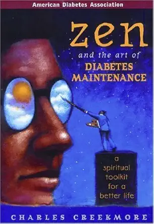 zen and the art of diabetes maintenance a complete field guide for spiritual and emotional well being 1st