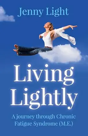 living lightly a journey through chronic fatigue syndrome 1st edition jenny light 1785351397, 978-1785351396