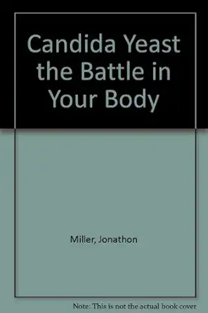 candida yeast the battle in your body 1st edition jonathon miller 0935815031, 978-0935815030