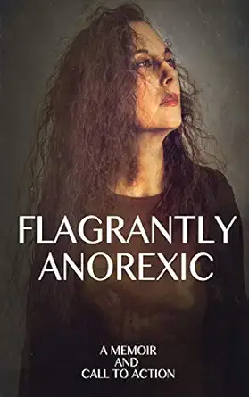 flagrantly anorexic a memoir and call to action 1st edition lisa nasseff 1642377767, 978-1642377767