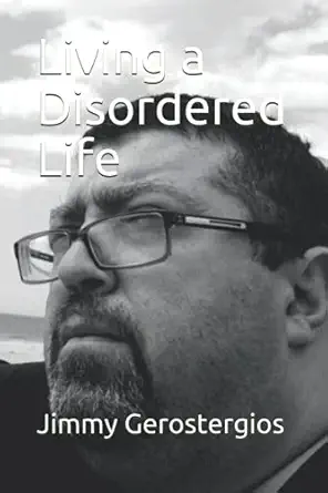 living a disordered life 1st edition jimmy gerostergios 0578942356, 978-0578942353