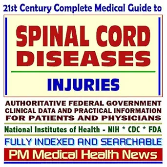 21st century complete medical guide to spinal cord diseases injuries and spinal stenosis authoritative