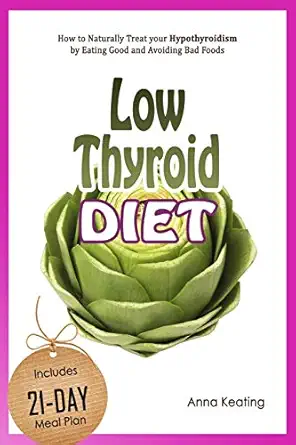 low thyroid diet how to naturally treat your hypothyroidism by i ating good and avoiding bad foods 1st