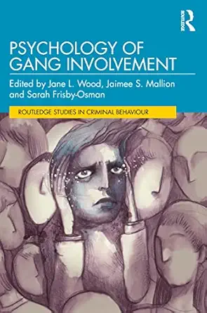 psychology of gang involvement 1st edition jane l wood ,jaimee mallion ,sarah frisby osman 1032151498,