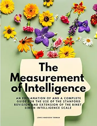 the measurement of intelligence an explanation of and a complete guide for the use of the stanford revision