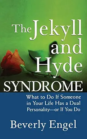 the jekyll and hyde syndrome what to do if someone in your life has a dual personality or if you do 1st