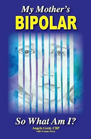 my mothers bipolar so what am i 1st edition angela c grett cbp 1419620061, 978-1419620065
