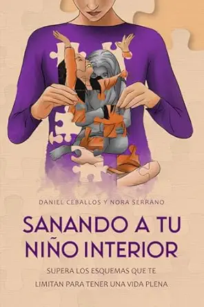 sanando a tu nia o interior supera los esquemas que te limitan para tener una vida plena 1st edition daniel