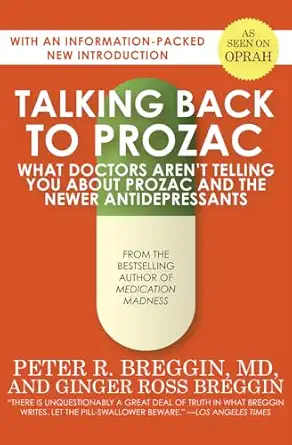talking back to prozac what doctors wona t tell you about todaya s most controversial drug 1st edition peter