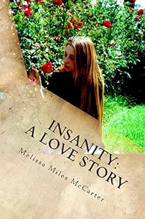 insanity a love story a memoir of madness and mania 1st edition melissa miles mccarter 1449521703,
