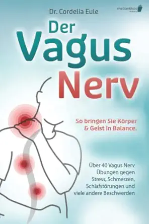 der vagus nerv so bringen sie ka rper and geist in balance a ber 40 vagus nerv a bungen gegen stress