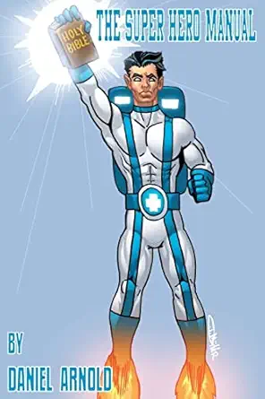 the super hero manual 1st edition mr daniel k arnold 1499276419, 978-1499276411