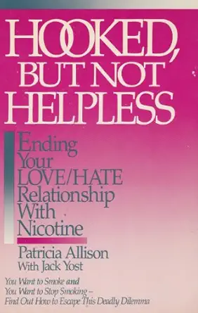hooked but not helpless ending your love hate relationship with nicotine 1st edition patricia allison ,jack