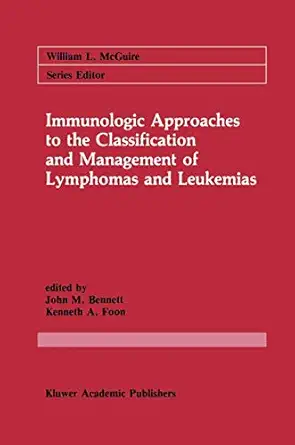 immunologic approaches to the classification and management of lymphomas and leukemias 1st edition john m