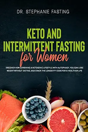keto and intermittent fasting for women discover how combining a ketogenic lifestyle with autophagy you can