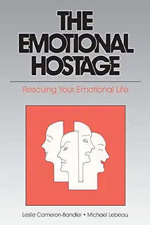 the emotional hostage rescuing your emotional life 1st edition leslie cameron bandler ,michael lebeau