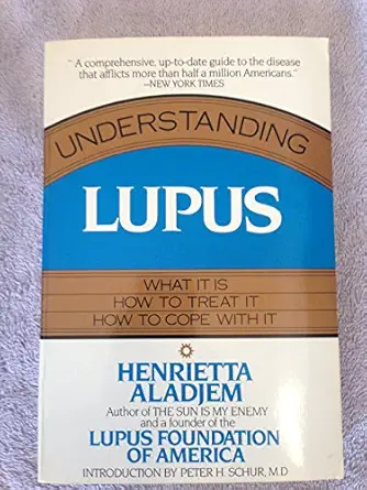 understanding lupus what it is how to treat it and how to cope with it 1st edition henrietta aladjem ,peter h